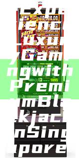 "Experience Luxury Gaming with Premium Blackjack in Singapore"