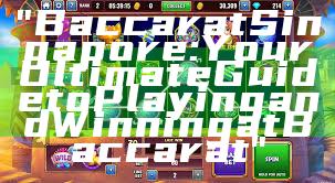 "Baccarat Singapore: Your Ultimate Guide to Playing and Winning at Baccarat"