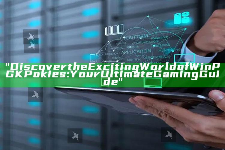 "Discover the Exciting World of WinPGK Pokies: Your Ultimate Gaming Guide"