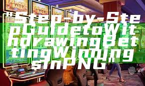"Step-by-Step Guide to Withdrawing Betting Winnings in PNG"