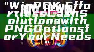"WinPGK: Effortless Cash Solutions with PNG Options for Your Needs"