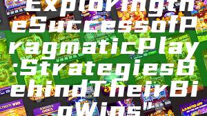 "Exploring the Success of Pragmatic Play: Strategies Behind Their Big Wins"