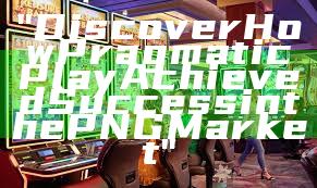 "Discover How Pragmatic Play Achieved Success in the PNG Market"