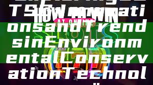 "Exploring ECT SG: Innovations and Trends in Environmental Conservation Technology"