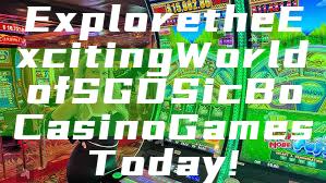 Explore the Exciting World of SGD Sic Bo Casino Games Today!