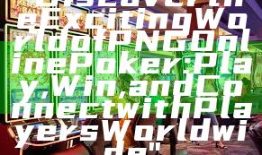 "Discover the Exciting World of PNG Online Poker: Play, Win, and Connect with Players Worldwide"